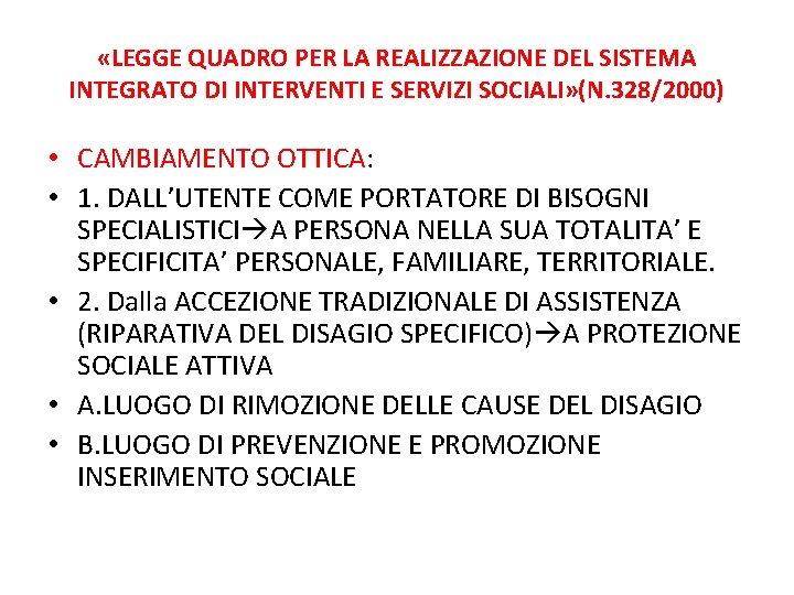 «LEGGE QUADRO PER LA REALIZZAZIONE DEL SISTEMA INTEGRATO DI INTERVENTI E SERVIZI SOCIALI» «LEGGE QUADRO PER LA REALIZZAZIONE DEL SISTEMA INTEGRATO DI INTERVENTI E SERVIZI SOCIALI»