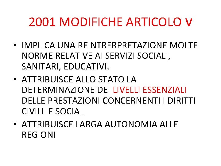 2001 MODIFICHE ARTICOLO v • IMPLICA UNA REINTRERPRETAZIONE MOLTE NORME RELATIVE AI SERVIZI SOCIALI, 2001 MODIFICHE ARTICOLO v • IMPLICA UNA REINTRERPRETAZIONE MOLTE NORME RELATIVE AI SERVIZI SOCIALI,