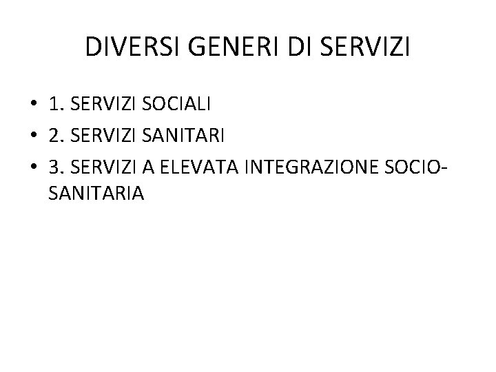 DIVERSI GENERI DI SERVIZI • 1. SERVIZI SOCIALI • 2. SERVIZI SANITARI • 3. DIVERSI GENERI DI SERVIZI • 1. SERVIZI SOCIALI • 2. SERVIZI SANITARI • 3.