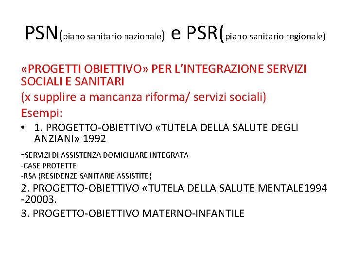 PSN(piano sanitario nazionale) e PSR(piano sanitario regionale) «PROGETTI OBIETTIVO» PER L’INTEGRAZIONE SERVIZI SOCIALI E PSN(piano sanitario nazionale) e PSR(piano sanitario regionale) «PROGETTI OBIETTIVO» PER L’INTEGRAZIONE SERVIZI SOCIALI E