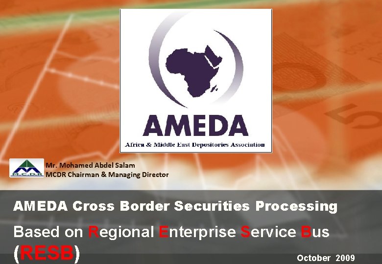 Mr. Mohamed Abdel Salam MCDR Chairman & Managing Director AMEDA Cross Border Securities Processing