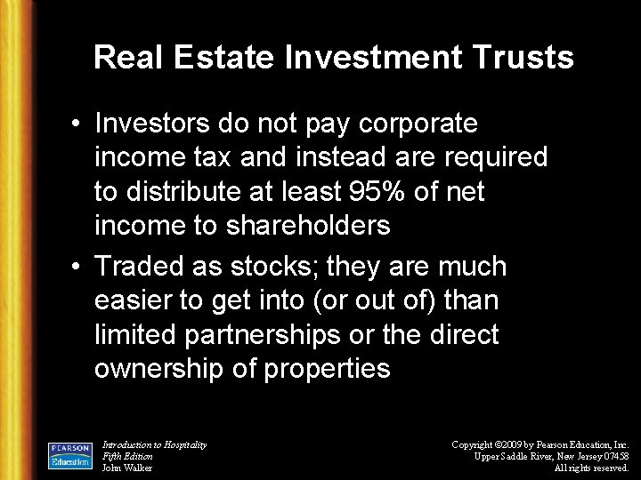 Real Estate Investment Trusts • Investors do not pay corporate income tax and instead