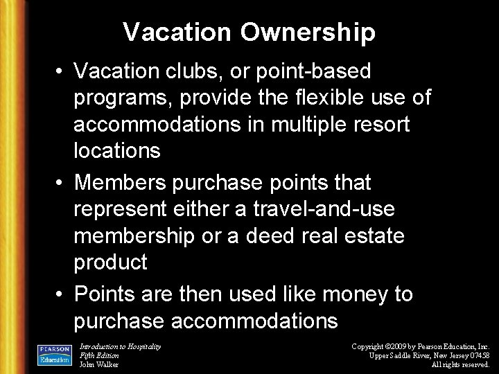 Vacation Ownership • Vacation clubs, or point-based programs, provide the flexible use of accommodations