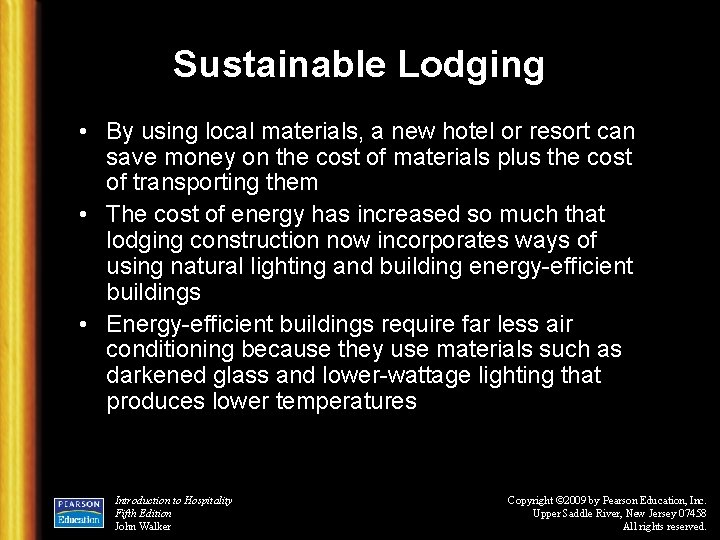 Sustainable Lodging • By using local materials, a new hotel or resort can save