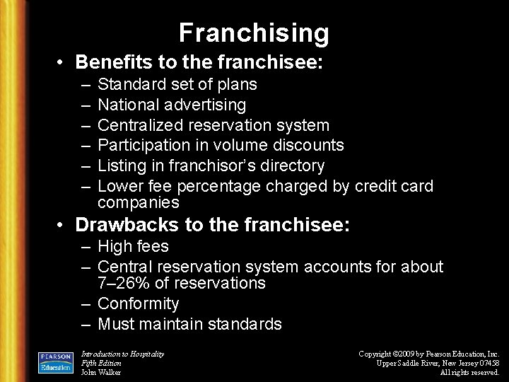 Franchising • Benefits to the franchisee: – – – Standard set of plans National