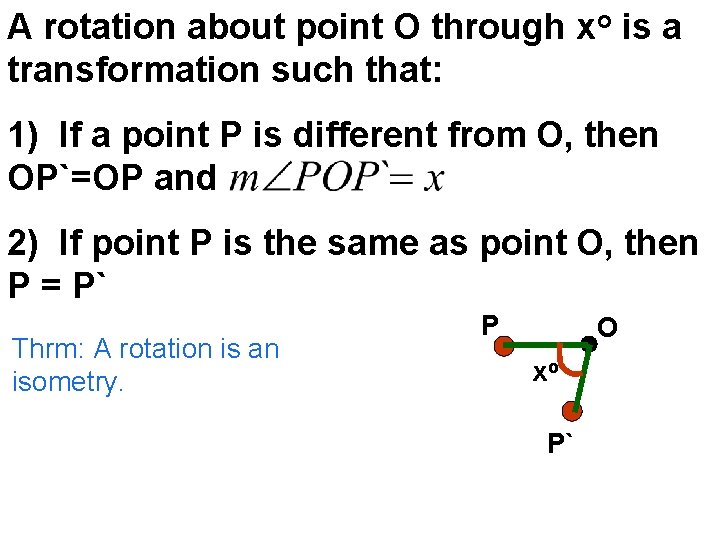 A rotation about point O through xo is a transformation such that: 1) If