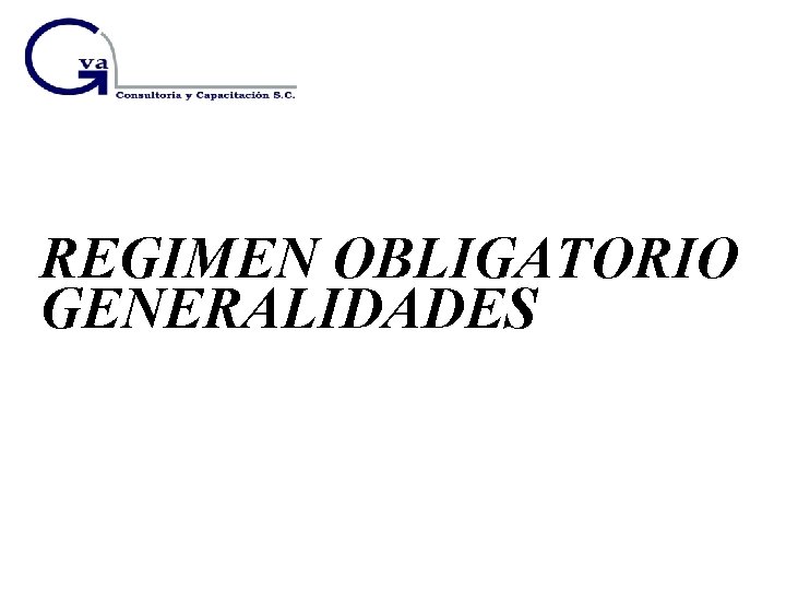 REGIMEN OBLIGATORIO GENERALIDADES 