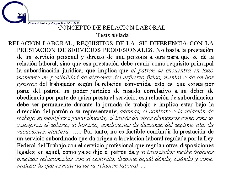 CONCEPTO DE RELACION LABORAL Tesis aislada RELACION LABORAL, REQUISITOS DE LA. SU DIFERENCIA CON