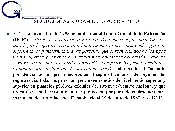  SUJETOS DE ASEGURAMIENTO POR DECRETO El 14 de noviembre de 1998 se publicó