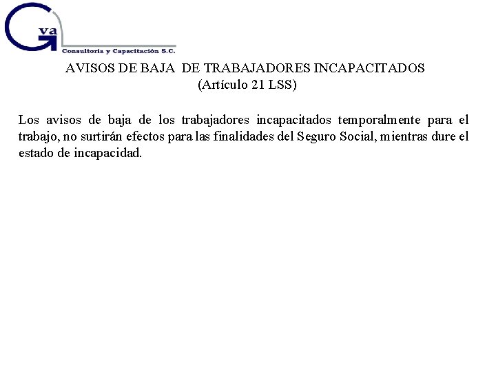 AVISOS DE BAJA DE TRABAJADORES INCAPACITADOS (Artículo 21 LSS) Los avisos de baja de