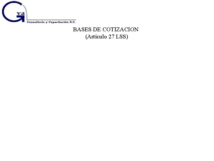 BASES DE COTIZACION (Artículo 27 LSS) 