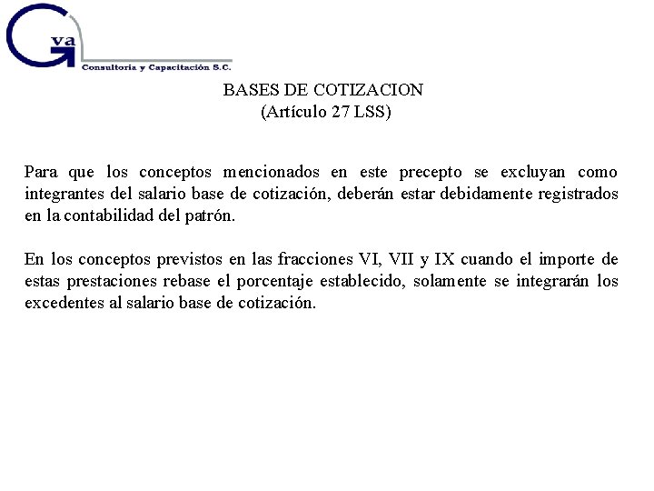 BASES DE COTIZACION (Artículo 27 LSS) Para que los conceptos mencionados en este precepto