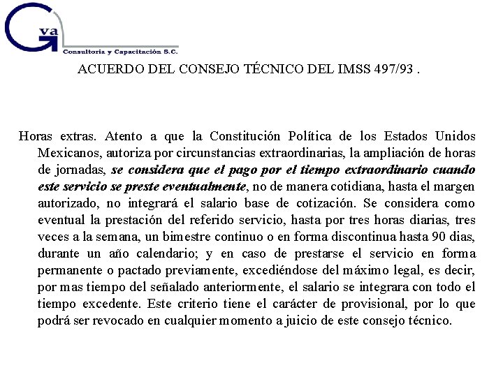 ACUERDO DEL CONSEJO TÉCNICO DEL IMSS 497/93. Horas extras. Atento a que la Constitución