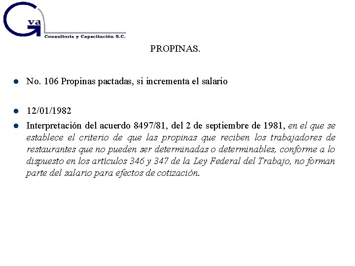 PROPINAS. No. 106 Propinas pactadas, si incrementa el salario 12/01/1982 Interpretación del acuerdo 8497/81,