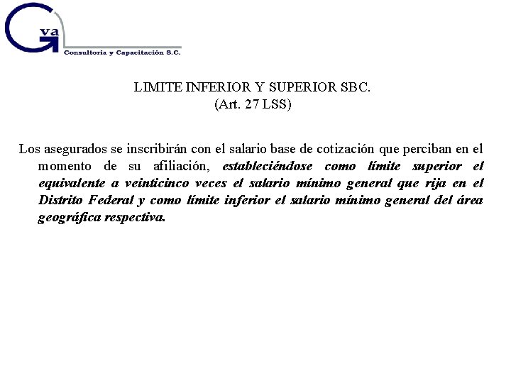 LIMITE INFERIOR Y SUPERIOR SBC. (Art. 27 LSS) Los asegurados se inscribirán con el