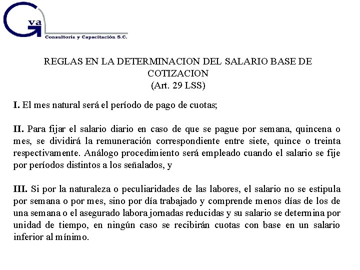 REGLAS EN LA DETERMINACION DEL SALARIO BASE DE COTIZACION (Art. 29 LSS) I. El