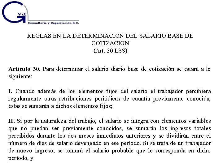 REGLAS EN LA DETERMINACION DEL SALARIO BASE DE COTIZACION (Art. 30 LSS) Artículo 30.