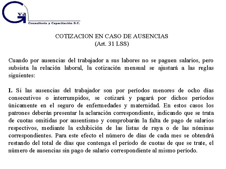 COTIZACION EN CASO DE AUSENCIAS (Art. 31 LSS) Cuando por ausencias del trabajador a