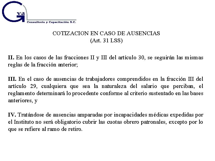 COTIZACION EN CASO DE AUSENCIAS (Art. 31 LSS) II. En los casos de las