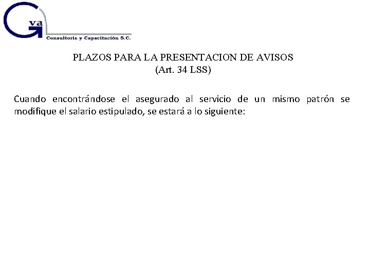 PLAZOS PARA LA PRESENTACION DE AVISOS (Art. 34 LSS) Cuando encontrándose el asegurado al