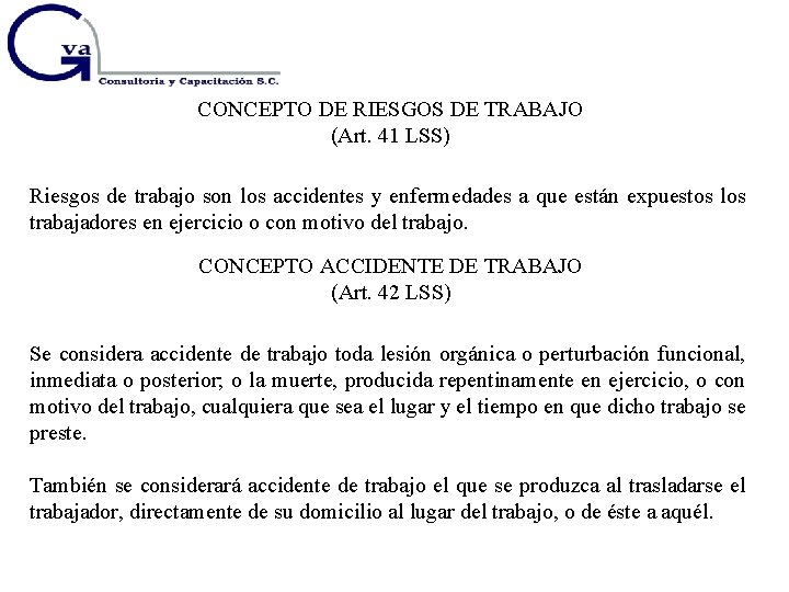 CONCEPTO DE RIESGOS DE TRABAJO (Art. 41 LSS) Riesgos de trabajo son los accidentes