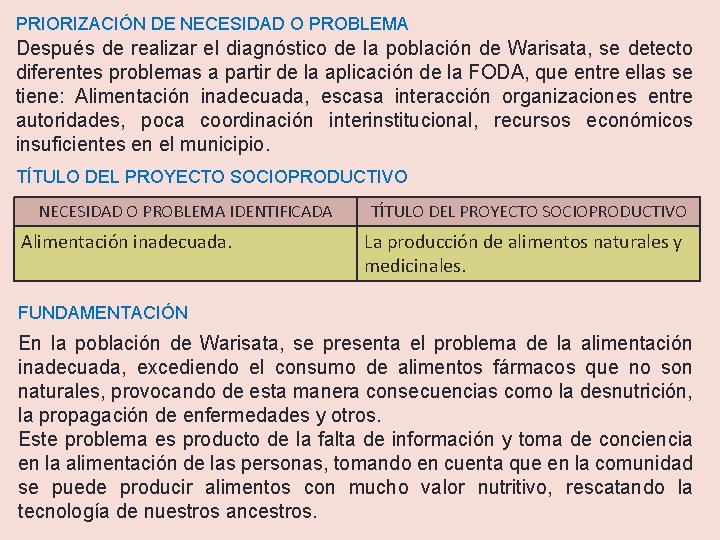 PRIORIZACIÓN DE NECESIDAD O PROBLEMA Después de realizar el diagnóstico de la población de