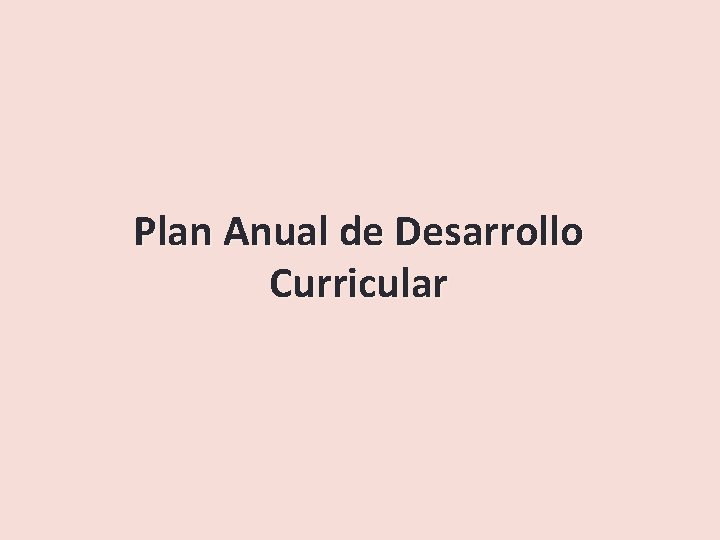 Plan Anual de Desarrollo Curricular 