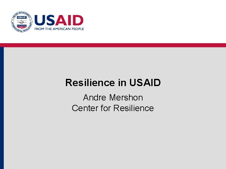 Resilience in USAID Andre Mershon Center for Resilience 
