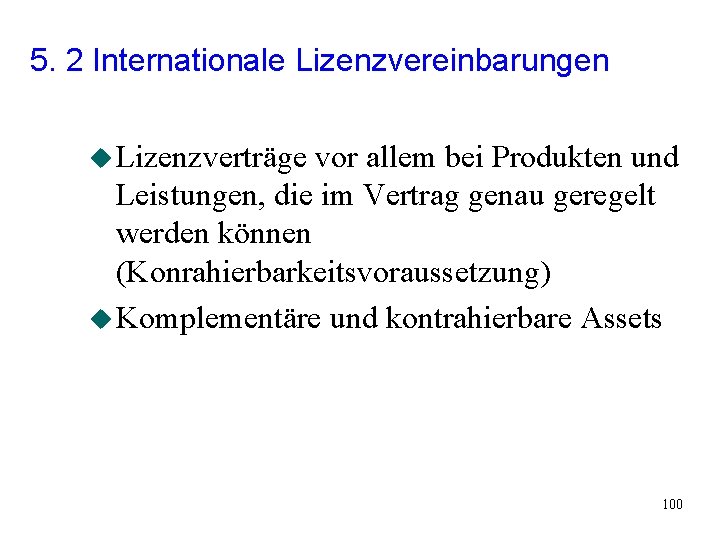 5. 2 Internationale Lizenzvereinbarungen u Lizenzverträge vor allem bei Produkten und Leistungen, die im 5. 2 Internationale Lizenzvereinbarungen u Lizenzverträge vor allem bei Produkten und Leistungen, die im