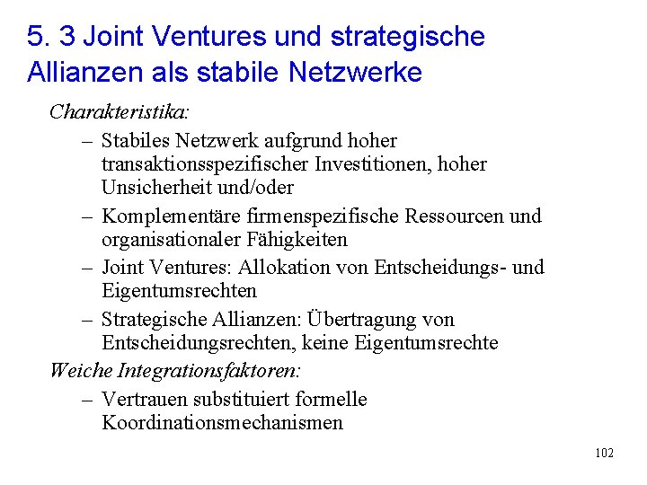 5. 3 Joint Ventures und strategische Allianzen als stabile Netzwerke Charakteristika: – Stabiles Netzwerk 5. 3 Joint Ventures und strategische Allianzen als stabile Netzwerke Charakteristika: – Stabiles Netzwerk