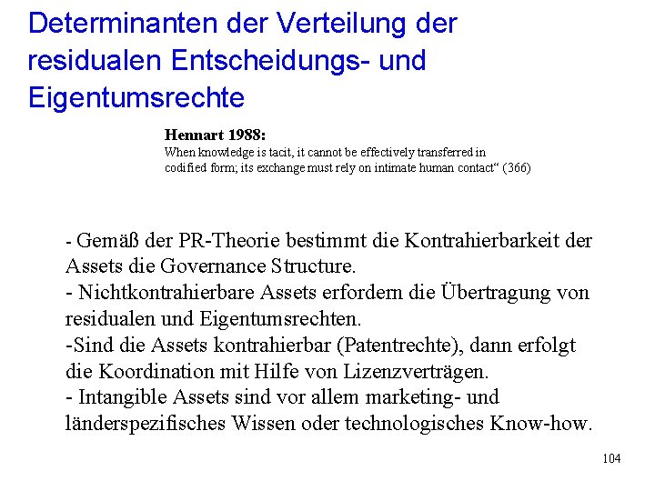 Determinanten der Verteilung der residualen Entscheidungs- und Eigentumsrechte Hennart 1988: When knowledge is tacit, Determinanten der Verteilung der residualen Entscheidungs- und Eigentumsrechte Hennart 1988: When knowledge is tacit,
