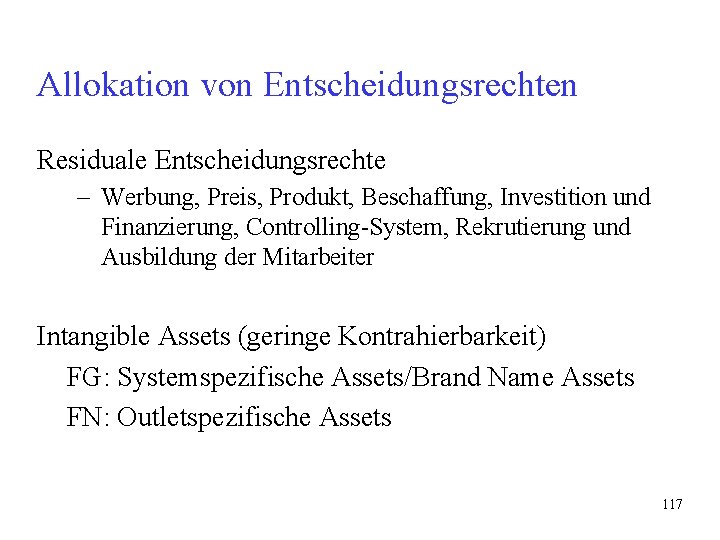 Allokation von Entscheidungsrechten Residuale Entscheidungsrechte – Werbung, Preis, Produkt, Beschaffung, Investition und Finanzierung, Controlling-System, Allokation von Entscheidungsrechten Residuale Entscheidungsrechte – Werbung, Preis, Produkt, Beschaffung, Investition und Finanzierung, Controlling-System,