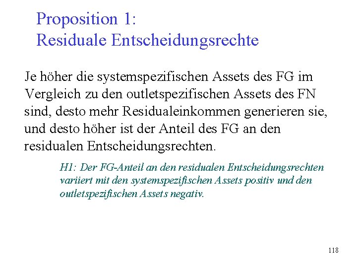 Proposition 1: Residuale Entscheidungsrechte Je höher die systemspezifischen Assets des FG im Vergleich zu Proposition 1: Residuale Entscheidungsrechte Je höher die systemspezifischen Assets des FG im Vergleich zu