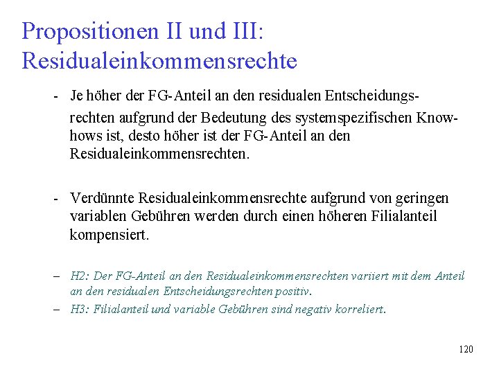Propositionen II und III: Residualeinkommensrechte - Je höher der FG-Anteil an den residualen Entscheidungsrechten Propositionen II und III: Residualeinkommensrechte - Je höher der FG-Anteil an den residualen Entscheidungsrechten