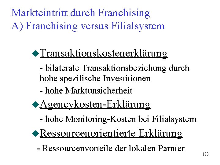 Markteintritt durch Franchising A) Franchising versus Filialsystem u. Transaktionskostenerklärung - bilaterale Transaktionsbeziehung durch hohe Markteintritt durch Franchising A) Franchising versus Filialsystem u. Transaktionskostenerklärung - bilaterale Transaktionsbeziehung durch hohe