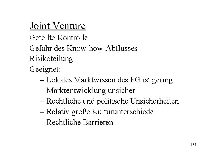 Joint Venture Geteilte Kontrolle Gefahr des Know-how-Abflusses Risikoteilung Geeignet: – Lokales Marktwissen des FG Joint Venture Geteilte Kontrolle Gefahr des Know-how-Abflusses Risikoteilung Geeignet: – Lokales Marktwissen des FG