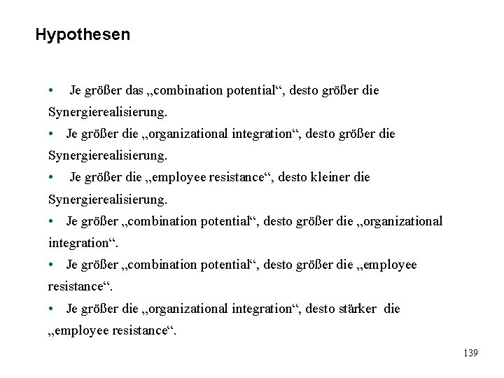 Hypothesen • Je größer das „combination potential“, desto größer die Synergierealisierung. • Je größer Hypothesen • Je größer das „combination potential“, desto größer die Synergierealisierung. • Je größer