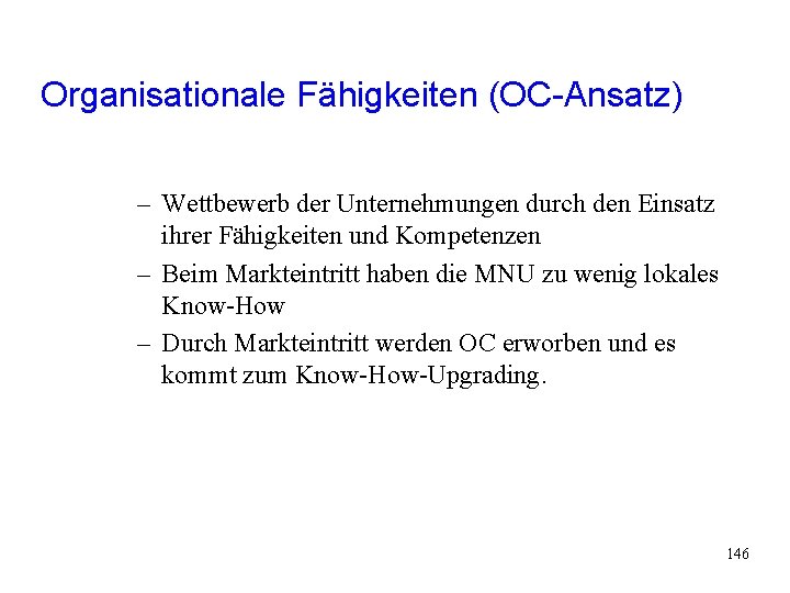 Organisationale Fähigkeiten (OC-Ansatz) – Wettbewerb der Unternehmungen durch den Einsatz ihrer Fähigkeiten und Kompetenzen Organisationale Fähigkeiten (OC-Ansatz) – Wettbewerb der Unternehmungen durch den Einsatz ihrer Fähigkeiten und Kompetenzen