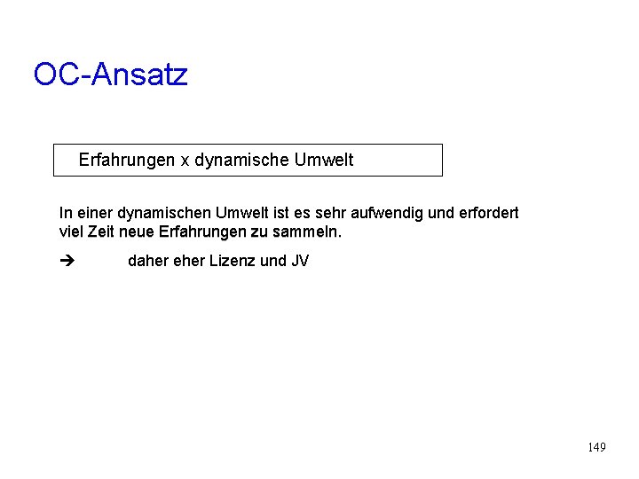 OC-Ansatz Erfahrungen x dynamische Umwelt In einer dynamischen Umwelt ist es sehr aufwendig und OC-Ansatz Erfahrungen x dynamische Umwelt In einer dynamischen Umwelt ist es sehr aufwendig und
