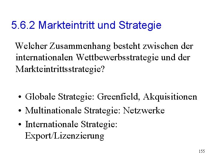 5. 6. 2 Markteintritt und Strategie Welcher Zusammenhang besteht zwischen der internationalen Wettbewerbsstrategie und 5. 6. 2 Markteintritt und Strategie Welcher Zusammenhang besteht zwischen der internationalen Wettbewerbsstrategie und