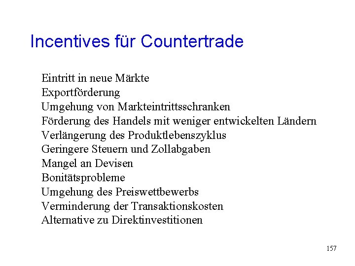 Incentives für Countertrade Eintritt in neue Märkte Exportförderung Umgehung von Markteintrittsschranken Förderung des Handels Incentives für Countertrade Eintritt in neue Märkte Exportförderung Umgehung von Markteintrittsschranken Förderung des Handels