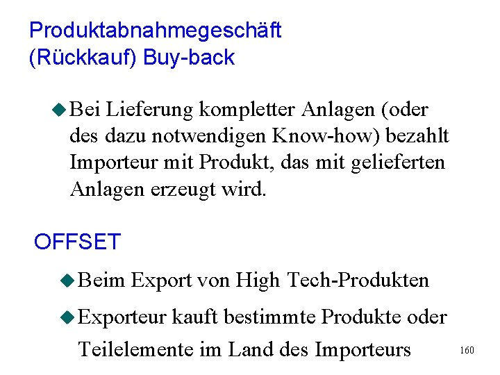Produktabnahmegeschäft (Rückkauf) Buy-back u Bei Lieferung kompletter Anlagen (oder des dazu notwendigen Know-how) bezahlt Produktabnahmegeschäft (Rückkauf) Buy-back u Bei Lieferung kompletter Anlagen (oder des dazu notwendigen Know-how) bezahlt