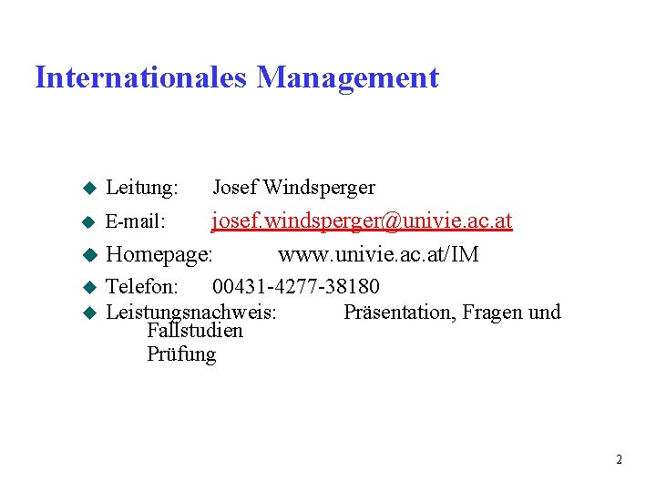 Internationales Management u Leitung: Josef Windsperger josef. windsperger@univie. ac. at u Homepage: www. univie. Internationales Management u Leitung: Josef Windsperger josef. windsperger@univie. ac. at u Homepage: www. univie.