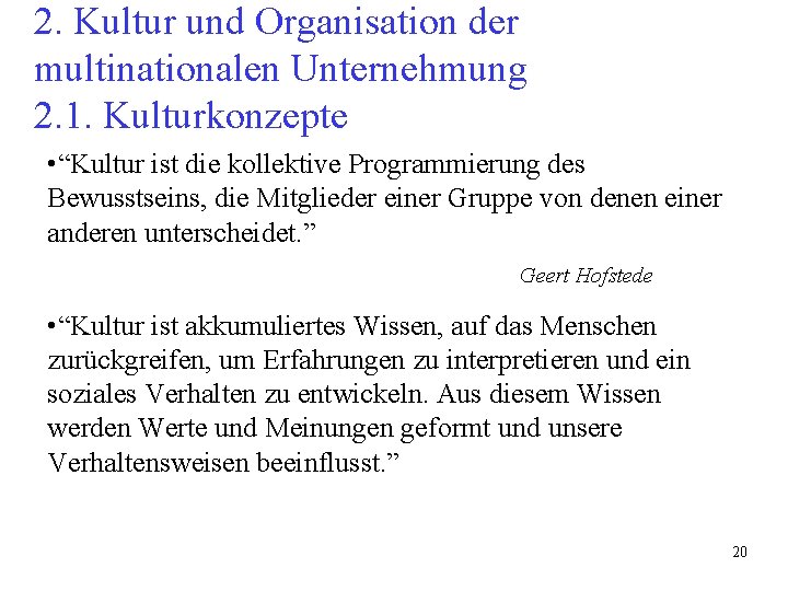 2. Kultur und Organisation der multinationalen Unternehmung 2. 1. Kulturkonzepte • “Kultur ist die 2. Kultur und Organisation der multinationalen Unternehmung 2. 1. Kulturkonzepte • “Kultur ist die