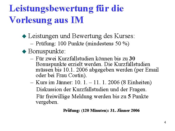 Leistungsbewertung für die Vorlesung aus IM u Leistungen und Bewertung des Kurses: – Prüfung: Leistungsbewertung für die Vorlesung aus IM u Leistungen und Bewertung des Kurses: – Prüfung: