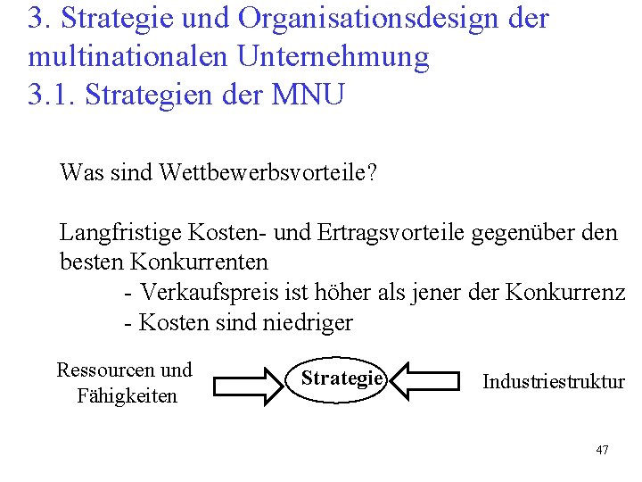 3. Strategie und Organisationsdesign der multinationalen Unternehmung 3. 1. Strategien der MNU Was sind 3. Strategie und Organisationsdesign der multinationalen Unternehmung 3. 1. Strategien der MNU Was sind