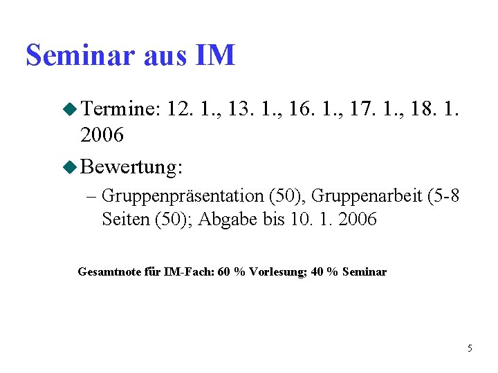 Seminar aus IM u Termine: 12. 1. , 13. 1. , 16. 1. , Seminar aus IM u Termine: 12. 1. , 13. 1. , 16. 1. ,