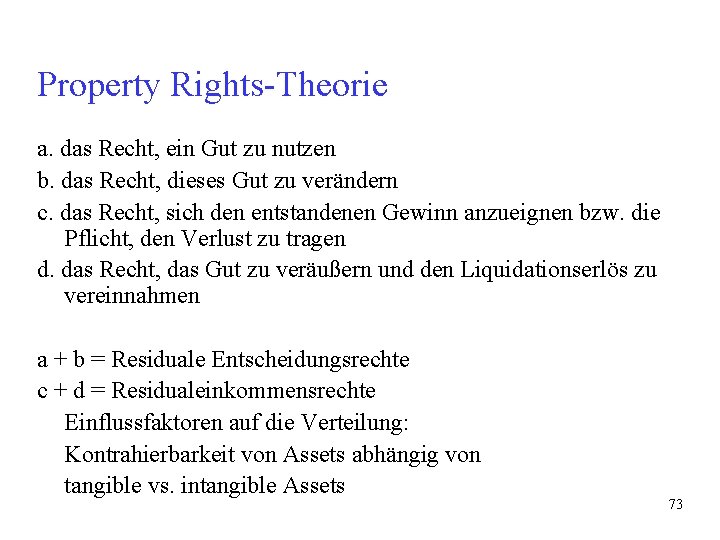 Property Rights-Theorie a. das Recht, ein Gut zu nutzen b. das Recht, dieses Gut Property Rights-Theorie a. das Recht, ein Gut zu nutzen b. das Recht, dieses Gut