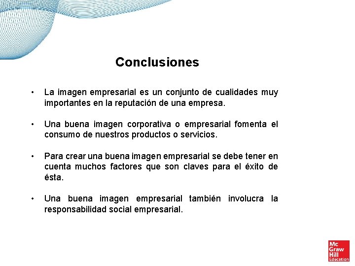 Conclusiones • La imagen empresarial es un conjunto de cualidades muy importantes en la