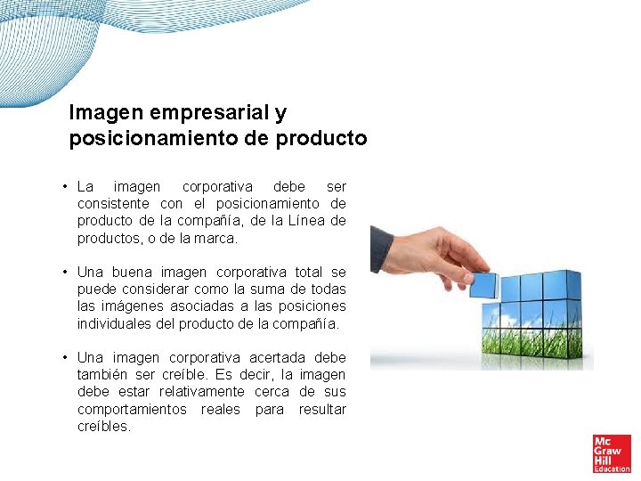 Imagen empresarial y posicionamiento de producto • La imagen corporativa debe ser consistente con